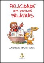 Felicidade em poucas palavras Felicidade em poucas palavras
