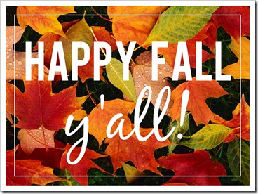 Happy Fall, Y'all!