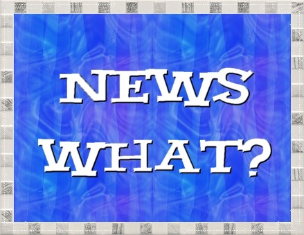 NEWS WHAT NEWS WHAT