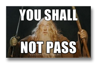 http://lh6.ggpht.com/-tuDN7QGF_r0/UtGEUf0npYI/AAAAAAAAel4/xPbPYovG9Vs/Gandalf%252520says%252520-%252520You%252520shall%252520not%252520pass%25255B11%25255D.png