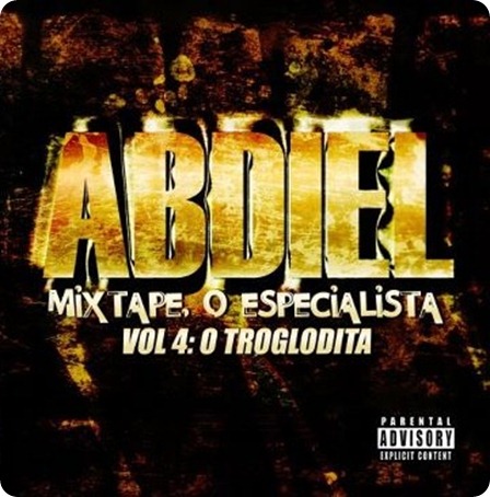 Abdiel - Mixtape 'O Especialista Vol.4 - O Troglodita' [Capa - Front]