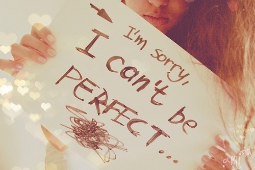 im_sorry_i_cant_be_perfect_quote