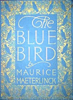 The Blue Bird A Fairy Play In Six Acts