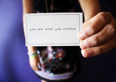 you_are_what_you_create_quote