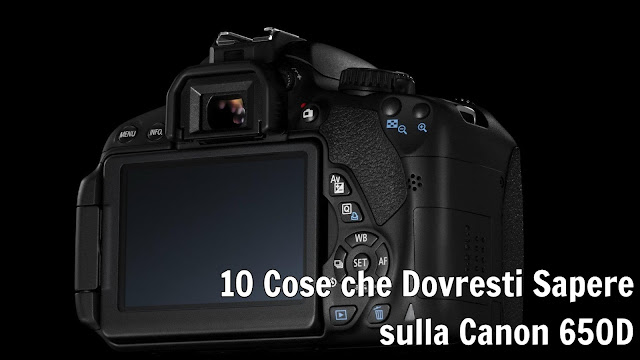 10-cose-che-dovresti-sapere-sulla-650d-terapixel.JPG