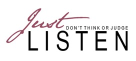 Don't think or judge, just listen Don't think or judge, just listen