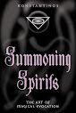 Summoning Spirits The Art Of Magical Evocation