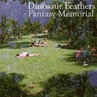 DINOSAURFEATHERS_FANTASY MEMORIAL DINOSAURFEATHERS_FANTASY MEMORIAL