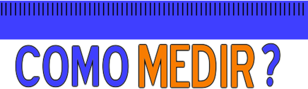 COMO MEDIR ? COMO MEDIR ?