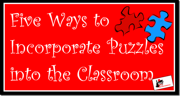 five ways to incorporate puzzles into the classroom - suggestions from Heidi Raki of Raki's Rad Resources
