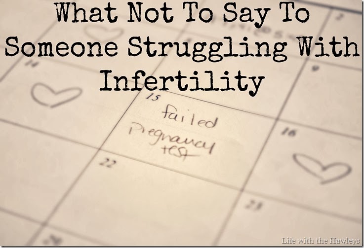 What Not to Say To Someone Struggling With Infertility What Not to Say To Someone Struggling With Infertility