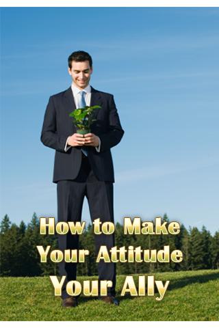 Make Your Attitude Your Ally