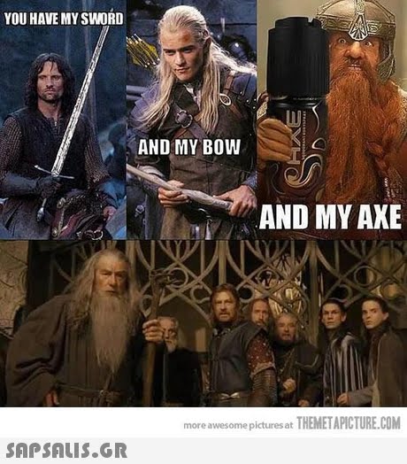 YOU HAVE MY SWORD AND MY BOW AND MY AXE more awesome pictures at Ih EMETAPICTURE.COM 