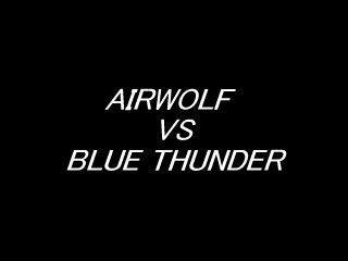 Airwolf vs Blue Thunder