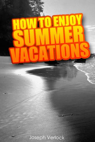 How To Enjoy Summer Vacations