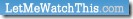 LetMeWatchThis