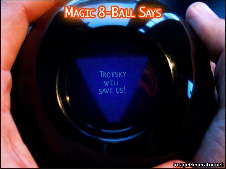 [Magic 8 ball trotsky[1].jpg]
