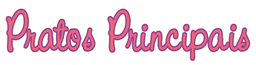 Pratos Principais