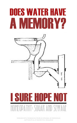 A diagram of a water flush toilet with text superimposed: DOES WATER HAVE A MEMORY? I SURE HOPE NOT. HOMEOPATHY: SUGAR AND SEWAGE