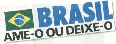 Brasil. Ame-o ou deixe-o.