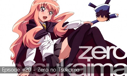 Episode #20 - Zero no Tsukaima