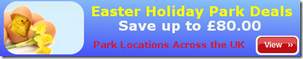 Check Out the Superb Easter Holiday Park Deals for 2010