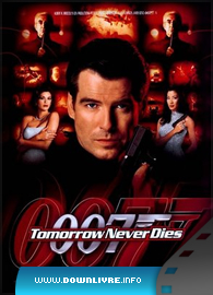 Capa 007 - O Amanhã Nunca Morre Dual Audio