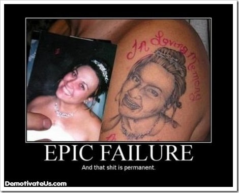 tattoos gone bad. And tattoos have a category of