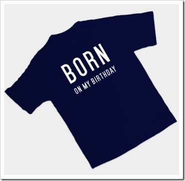 Born on my birthday funny t-shirt.