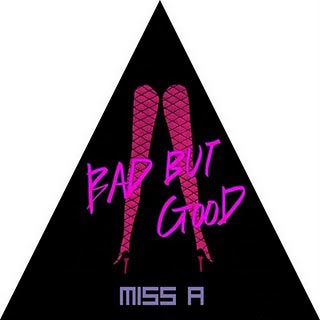 Miss A - Bad But Good