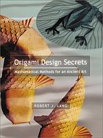 Origami Design Secrets Mathematical Methods for an Ancient Art