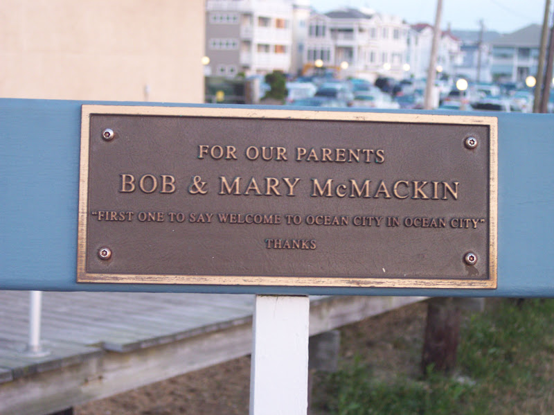 For our parentsBob & Mary McMackin"First one to say welcome toOcean City in Ocean CityThanks