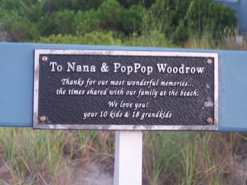 ToNana & PopPop WoodrowThanks for our most wonderful memories...the times shared with our family at the beach.We love you!your 10 kids & 18 grandkids