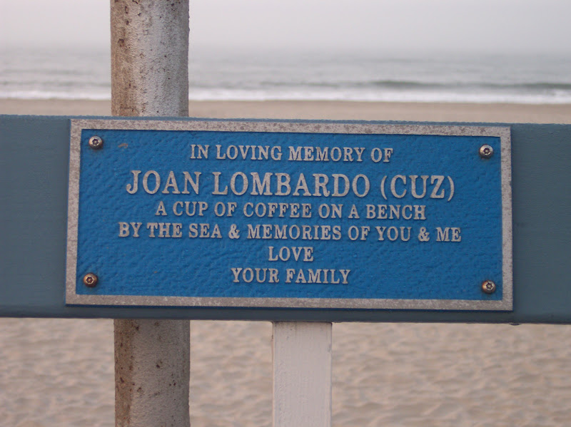 In loving memory ofJoan Lombardo (Cuz)A cup of coffee on a benchBy the sea & memories of you & meLoveYour Family