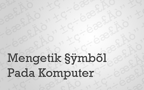 Mengetik Symbol Pada Komputer Mengetik Symbol Pada Komputer
