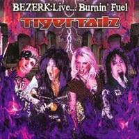  Tigertailz - Bezerk Live...Burnin' Fuel (2011) 