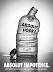 Absolut impotence - Drinking provokes the desire but takes away the performance.