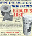 Badger's arse - Industrial toilet tissue. Rough as badger's arse.