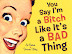 Strange poster - You say I'm a bitch like it's a bad thing.