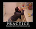 Practice - Makes perfect - but still won't fill the hole in your soul.