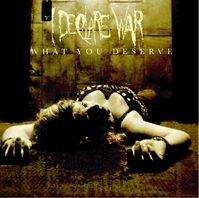 I Declare War - What You Deserve