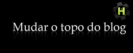 mudar topo do blog mudar topo do blog