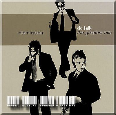 DC Talk - Intermission - The Greatest Hits - 2000