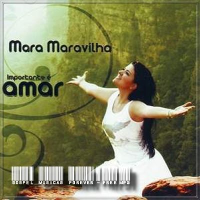 Mara Maravilha - Importante É Amar - 2007