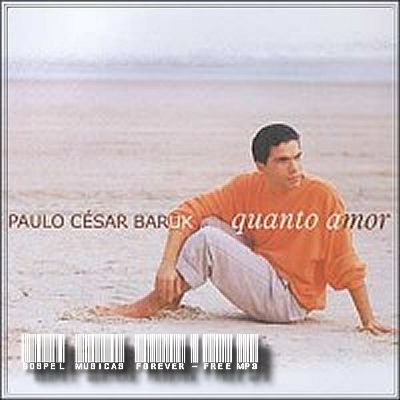 Paulo César  Baruk - Quanto Amor - 2001