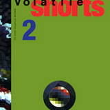 VolatileWorks_Shorts_DVD2.png Volatile Works