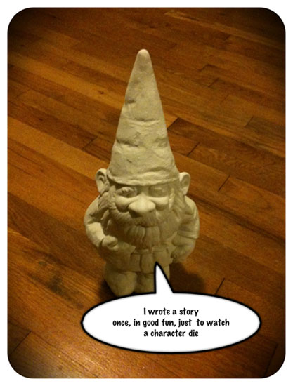 Gnomes are pretty badass. [haiku: I wrote a story / once, in good fun, just to watch / a character die]