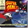 SUPER SEAL 2 Skratchy Beats off Space Suckas