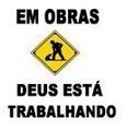 DEUS ESTÁ TRABALHANDO