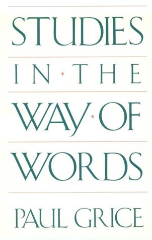 [Paul Grice Studies in the Way of Words[6].jpg]